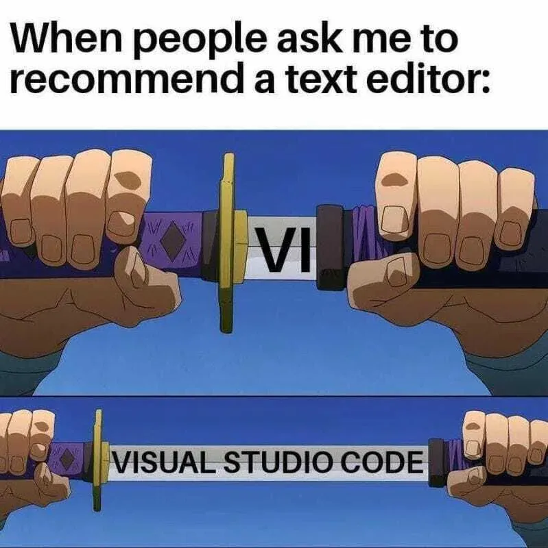 Meme: “When people ask me to recommend a text editor” with a sword drawn to show “VI”, then fully drawn to show “Visual Studio Code”